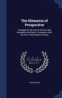 The Elements of Perspective : Arranged for the Use of Schools: And Intended to Be Read in Connexion with the First Three Books of Euclid - Book