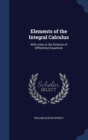 Elements of the Integral Calculus : With a Key to the Solution of Differential Equations - Book