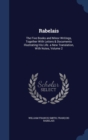Rabelais : The Five Books and Minor Writings, Together with Letters & Documents Illustrating His Life. a New Translation, with Notes, Volume 2 - Book