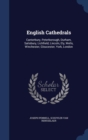English Cathedrals : Canterbury, Peterborough, Durham, Salisbury, Lichfield, Lincoln, Ely, Wells, Winchester, Gloucester, York, London - Book