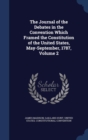 The Journal of the Debates in the Convention Which Framed the Constitution of the United States, May-September, 1787, Volume 2 - Book