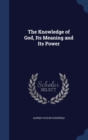 The Knowledge of God, Its Meaning and Its Power - Book