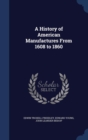 A History of American Manufactures from 1608 to 1860 - Book