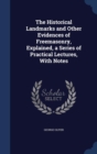 The Historical Landmarks and Other Evidences of Freemasonry, Explained, a Series of Practical Lectures, with Notes - Book