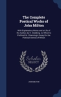 The Complete Poetical Works of John Milton : With Explanatory Notes and a Life of the Author, by H. Stebbing. to Which Is Prefixed Dr. Channing's Essay on the Poetical Genius of Milton - Book