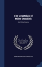 The Courtship of Miles Standish : And Other Poems - Book