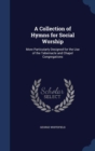 A Collection of Hymns for Social Worship : More Particularly Designed for the Use of the Tabernacle and Chapel Congregations - Book