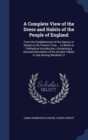 A Complete View of the Dress and Habits of the People of England : From the Establishment of the Saxons in Britain to the Present Time ... to Which Is Prefixed an Introduction, Containing a General De - Book