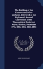 The Building of the Kosmos and Other Lectures. Delivered at the Eighteenth Annual Convention of the Theosophical Society at Adyar, Madras, December 27th, 28th, 29th, 30th, 1893 - Book