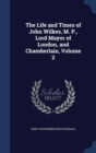 The Life and Times of John Wilkes, M. P., Lord Mayor of London, and Chamberlain, Volume 2 - Book