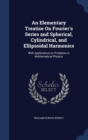 An Elementary Treatise on Fourier's Series and Spherical, Cylindrical, and Ellipsoidal Harmonics : With Applications to Problems in Mathematical Physics - Book