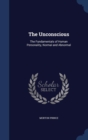 The Unconscious : The Fundamentals of Human Personality, Normal and Abnormal - Book