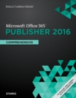 Shelly Cashman Series Microsoft Office 365 & Publisher 2016 : Comprehensive - Book
