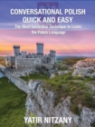 Conversational Polish Quick and Easy: The Most Innovative Technique to Learn the Polish Language - eBook