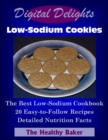 Digital Delights: Low-Sodium Cookies - The Best Low-Sodium Cookbook 20 Easy-to-Follow Recipes Detailed Nutrition Facts - eBook
