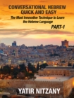 Conversational Hebrew Quick and Easy: The Most Innovative and Revolutionary Technique to Learn the Hebrew Language. - eBook