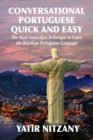 Conversational Portuguese Quick and Easy: The Most Innovative Technique to Learn the Brazilian Portuguese Language. - eBook