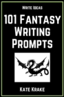 101 Fantasy Writing Prompts - eBook