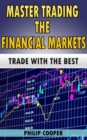 Master Trading the Financial Markets: Trade with the Best - eBook