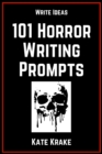 101 Horror Writing Prompts - eBook