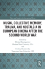 Music, Collective Memory, Trauma, and Nostalgia in European Cinema after the Second World War - eBook