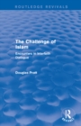 Routledge Revivals: The Challenge of Islam (2005) : Encounters in Interfaith Dialogue - eBook
