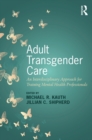 Adult Transgender Care : An Interdisciplinary Approach for Training Mental Health Professionals - eBook