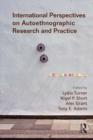 International Perspectives on Autoethnographic Research and Practice - eBook