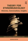 Theory for Ethnomusicology : Histories, Conversations, Insights - eBook