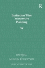 Institution Wide Interpretive Planning : Journal of Museum Education 33:3 Thematic Issue - eBook