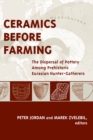 Ceramics Before Farming : The Dispersal of Pottery Among Prehistoric Eurasian Hunter-Gatherers - eBook