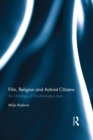 Film, Religion and Activist Citizens : An ontology of transformative acts - eBook