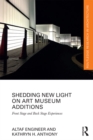 Shedding New Light on Art Museum Additions : Front Stage and Back Stage Experiences - eBook