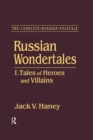 The Complete Russian Folktale: v. 3: Russian Wondertales 1 - Tales of Heroes and Villains - eBook
