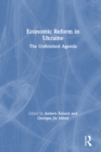Economic Reform in Ukraine: The Unfinished Agenda : The Unfinished Agenda - eBook