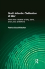 North Atlantic Civilization at War : World War II Battles of Sky, Sand, Snow, Sea and Shore - eBook
