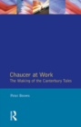 Chaucer at Work : The Making of The Canterbury Tales - eBook