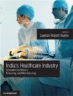 India's Healthcare Industry : Innovation in Delivery, Financing, and Manufacturing - eBook