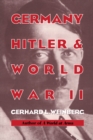 Germany, Hitler, and World War II : Essays in Modern German and World History - eBook