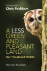 Less Green and Pleasant Land : Our Threatened Wildlife - eBook