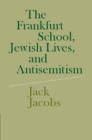 Frankfurt School, Jewish Lives, and Antisemitism - eBook