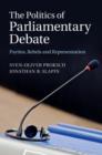 Politics of Parliamentary Debate : Parties, Rebels and Representation - eBook