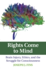 Rights Come to Mind : Brain Injury, Ethics, and the Struggle for Consciousness - eBook