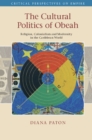 The Cultural Politics of Obeah : Religion, Colonialism and Modernity in the Caribbean World - eBook