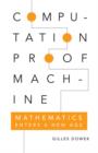 Computation, Proof, Machine : Mathematics Enters a New Age - eBook