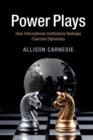 Power Plays : How International Institutions Reshape Coercive Diplomacy - eBook