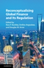 Reconceptualising Global Finance and its Regulation - eBook