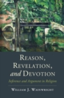 Reason, Revelation, and Devotion : Inference and Argument in Religion - eBook