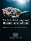 The First Global Integrated Marine Assessment : World Ocean Assessment I - Book
