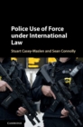 Police Use of Force under International Law - Book